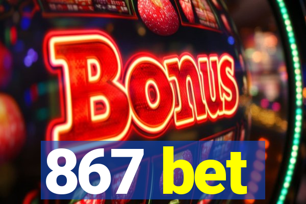 867 bet